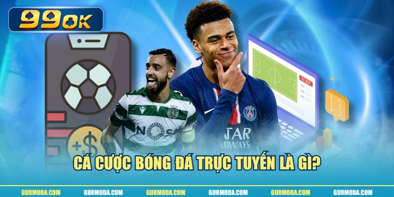 Cá cược bóng đá trực tuyến là gì?