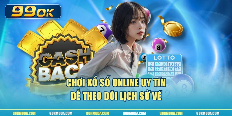 Chơi xổ số online uy tín dễ theo dõi lịch sử vé