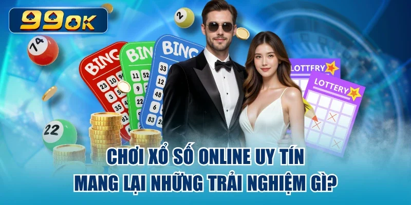 Chơi Xổ Số Online Uy Tín Mang Lại Những Trải Nghiệm