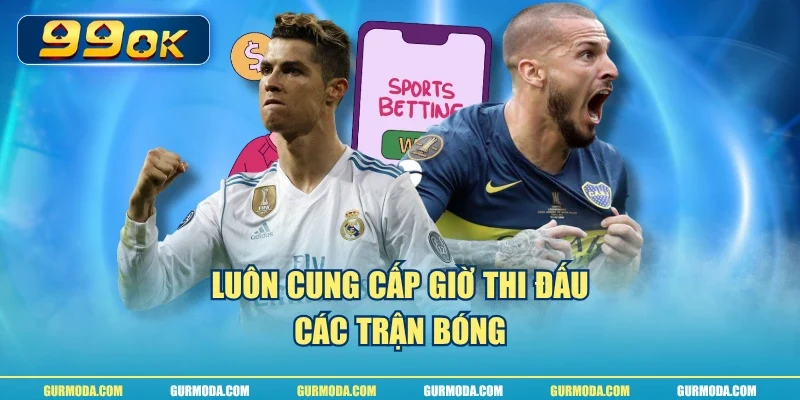 Luôn cung cấp giờ thi đấu các trận bóng