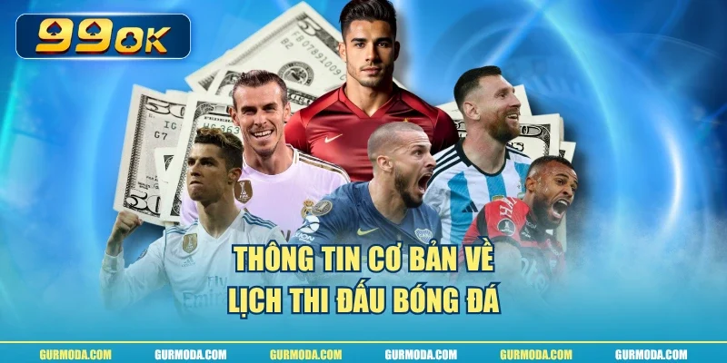 Thông tin cơ bản về lịch thi đấu bóng đá