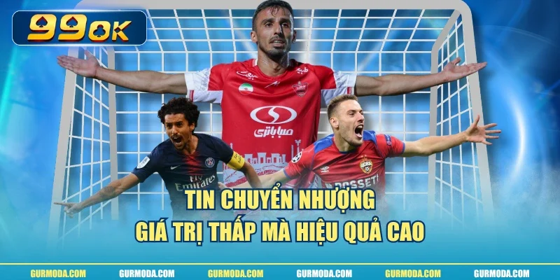 Tin chuyển nhượng giá trị thấp mà hiệu quả cao